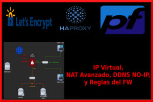 Ip Virtual, NAT Saliente Avanzado, Reglas FW, DDNS NO-IP, HA Proxy, y ACME (Let_s Encrypt)