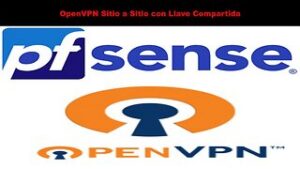 pfSense: OpenVPN Sitio a Sitio con Llave Compartida