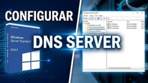 Instalar y Configurar Servidor DNS con Windows Server 2022
