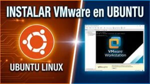 Instalar VMware Workstation en Ubuntu Linux