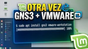 Otra Vez Instalar y Probar VMware Workstation y GNS3 en Linux Mint Recién Instalado